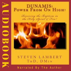 Dunamis! Power from On High Audiobook, Written and Narrated by Steven Lambert, On Audible.com!