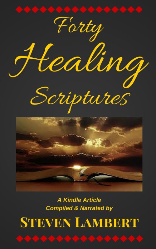 Forty Healing Scriptures, written & read by Steven Lambert